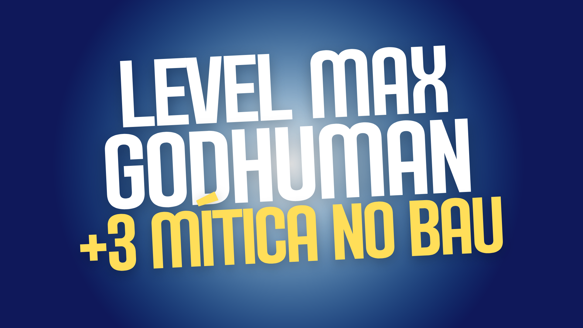 🥊 Level Máximo + God Human + 3 Mítica no Báu