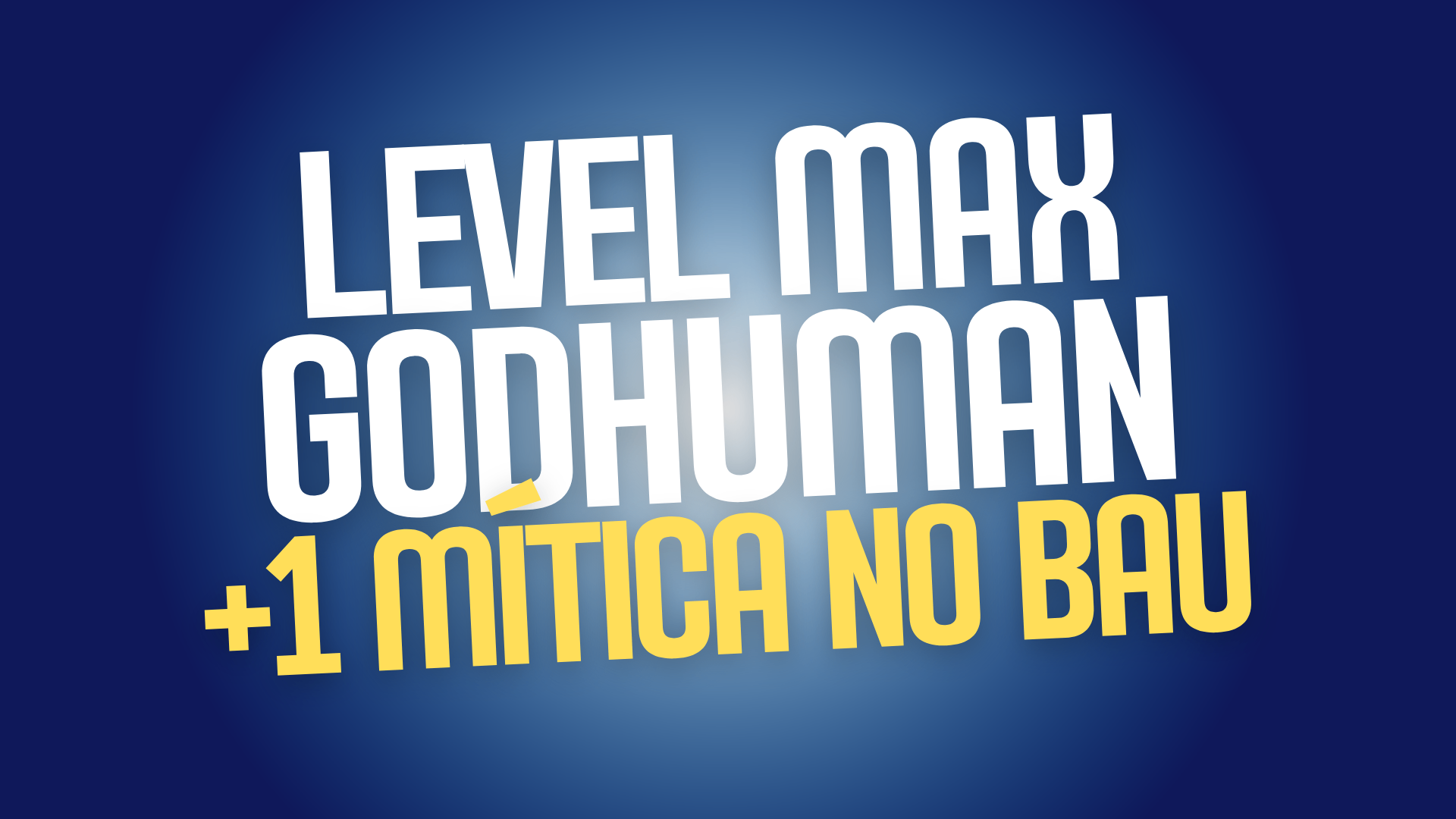 🥊 Level Máximo + God Human + 1 Mítica no Báu